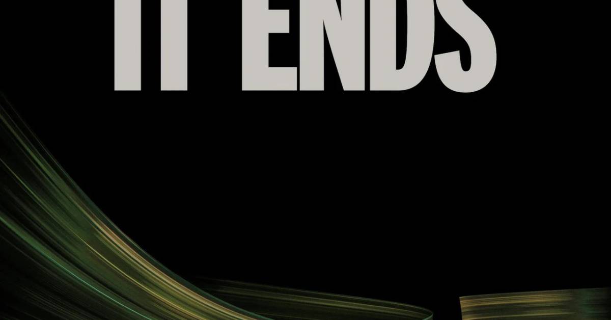 It Ends Summary, Trailer, Cast, Where to Watch and More